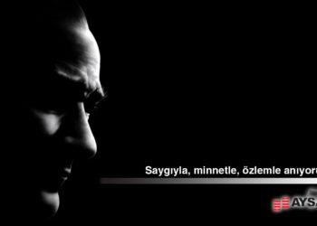 BÜYÜK ÖNDERE SAYGI, MİNNET VE ÖZLEMLE…