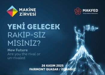 MAKİNE ZİRVESİ 26 Kasım 2025 günü İstanbul’da toplanıyor.